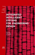 Integrated Intelligent Systems for Engineering Design - Zha, Xuan F (Editor), and Howlett, Robert J