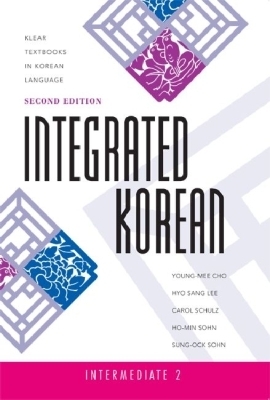 Integrated Korean: Intermediate 2, Second Edition - Cho, Young-Mee Yu, and Lee, Hyo Sang, and Schulz, Carol