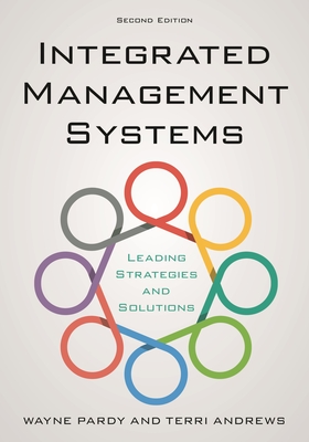 Integrated Management Systems: Leading Strategies and Solutions - Pardy, Wayne, and Andrews, Terri