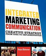 Integrated Marketing Communication: Creative Strategy from Idea to Implementation