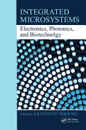 Integrated Microsystems: Electronics, Photonics, and Biotechnology