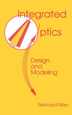 Integrated Optics: Design and Modeling - Marz, Reinhard