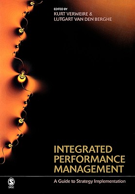 Integrated Performance Management: A Guide to Strategy Implementation - Verweire, Kurt (Editor), and Van Den Berghe, Lutgart, Professor (Editor)