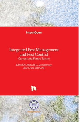 Integrated Pest Management and Pest Control: Current and Future Tactics - Larramendy, Marcelo (Editor), and Soloneski, Sonia (Editor)