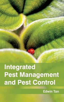 Integrated Pest Management and Pest Control - Tan, Edwin (Editor)