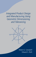 Integrated Product Design and Manufacturing Using Geometric Dimensioning and Tolerancing
