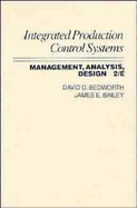 Integrated Production, Control Systems: Management, Analysis, and Design - Bedworth, David D, and Bailey, James E
