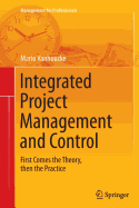 Integrated Project Management and Control: First Comes the Theory, then the Practice