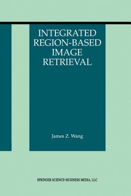 Integrated Region-Based Image Retrieval - Wang, James Z