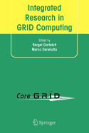 Integrated Research in GRID Computing: CoreGRID Integration Workshop 2005 (Selected Papers) November 28-30, Pisa, Italy