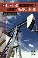 Integrated Reservoir Asset Management: Principles and Best Practices