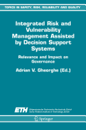 Integrated Risk and Vulnerability Management Assisted by Decision Support Systems - Gheorghe, A V (Editor)