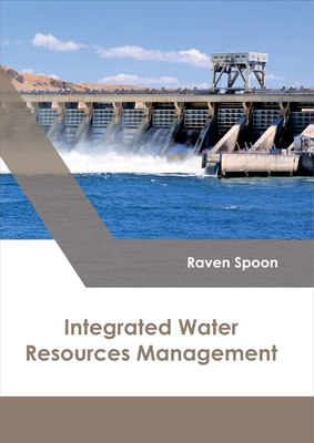 Integrated Water Resources Management - Spoon, Raven (Editor)