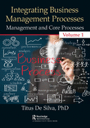 Integrating Business Management Processes: Volume 1: Management and Core Processes