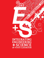 Integrating Engineering and Science in Your Classroom: An Nsta Press & Journals Collection