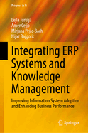 Integrating ERP Systems and Knowledge Management: Improving Information System Adoption and Enhancing Business Performance