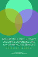 Integrating Health Literacy, Cultural Competence, and Language Access Services: Workshop Summary