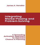 Integrating Marker Passing and Problem Solving: A Spreading Activation Approach to Improved Choice in Planning