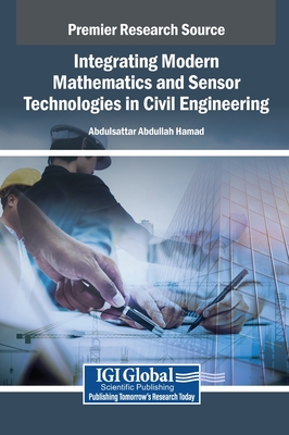 Integrating Modern Mathematics and Sensor Technologies in Civil Engineering - Hamad, Abdulsattar Abdullah (Editor)