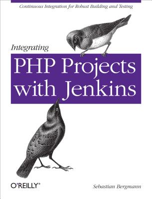 Integrating PHP Projects with Jenkins - Bergmann, Sebastian