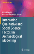 Integrating Qualitative and Social Science Factors in Archaeological Modelling