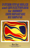 Integrating Rules and Connectionism for Robust Commonsense Reasoning