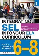 Integrating Sel Into Your Ela Curriculum: Practical Lesson Plans for Grades 6-8