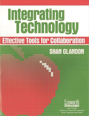 Integrating Technology: Effective Tools for Collaboration - Glandon, Shan