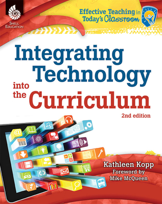 Integrating Technology Into the Curriculum - Kopp, Kathleen N, and Kopp, Kathy