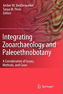 Integrating Zooarchaeology and Paleoethnobotany: A Consideration of Issues, Methods, and Cases