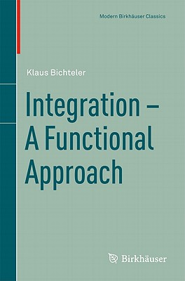 Integration - A Functional Approach - Bichteler, Klaus