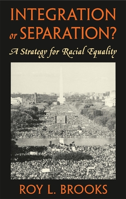 Integration or Separation?: A Strategy for Racial Equality - Brooks, Roy L