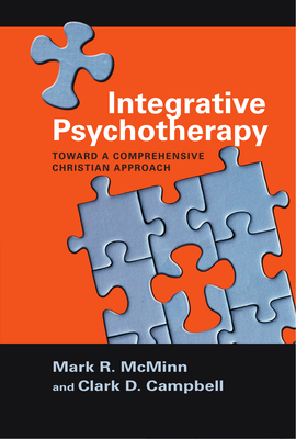 Integrative Psychotherapy: Toward a Comprehensive Christian Approach - McMinn, Mark R, and Campbell, Clark D