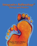Integrative Reflexology(R): Theory and Practice
