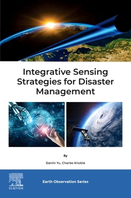 Integrative Sensing Strategies for Disaster Management - Yu, Danlin, and Knoble, Charles