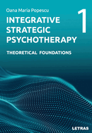 Integrative Strategic Psychotherapy: Vol. 1: Theoretical Foundations
