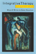 Integrative Therapy: A Practitioner s Guide