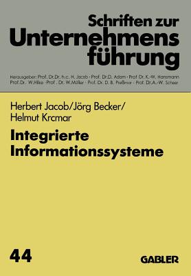 Integrierte Informationssysteme - Jacob, Herbert (Editor), and Becker, J�rg (Editor), and Krcmar, Helmut (Editor)