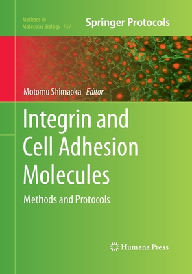Integrin and Cell Adhesion Molecules: Methods and Protocols - Shimaoka, Motomu (Editor)