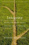 Integrity: Doing the Right Thing for the Right Reason
