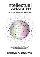 Intellectual Anarchy: The Art of Disruptive Innovation
