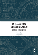 Intellectual Decolonisation: Critical Perspectives