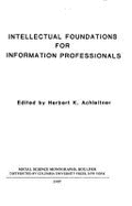 Intellectual Foundations for Informational Professionals