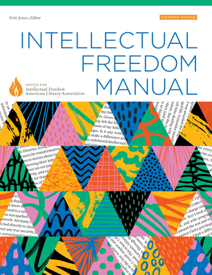 Intellectual Freedom Manual, Eleventh Edition - Office for Intellectual Freedom (Editor), and Jones, Erin (Editor)