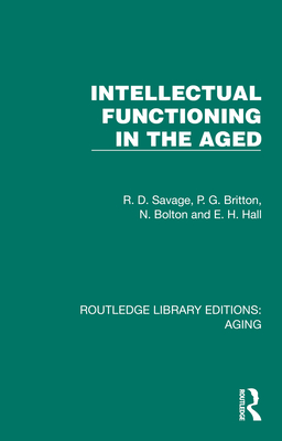 Intellectual Functioning in the Aged - Savage, R D, and Britton, P G, and Bolton, N