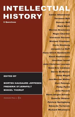 Intellectual History: 5 Questions - Thorup, Mikkel, and Haugaard Jeppesen, Morten (Editor), and Stjernfelt, Frederik (Editor)