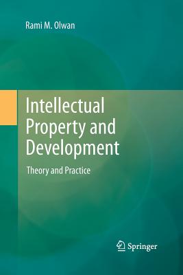 Intellectual Property and Development: Theory and Practice - Olwan, Rami M.