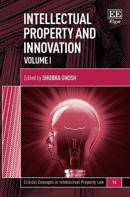Intellectual Property and Innovation - Ghosh, Shubha (Editor)