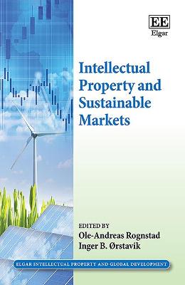 Intellectual Property and Sustainable Markets - Rognstad, Ole-Andreas (Editor), and �rstavik, Inger B (Editor)