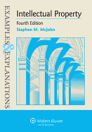 Intellectual Property: Examples & Explanations, 4th Edition